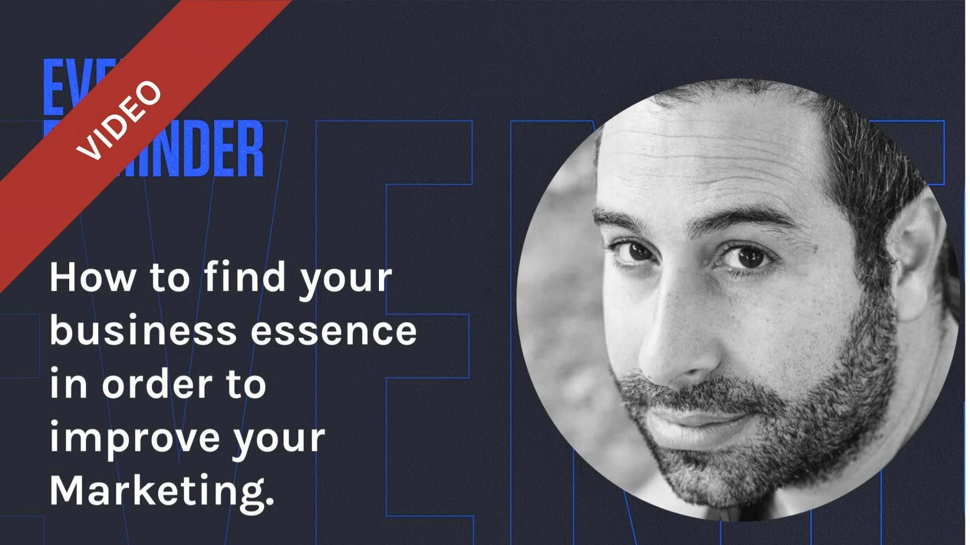 How to find your business essence in order to improve your Marketing with Nir Zavaro